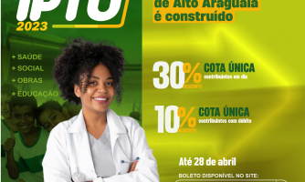Prazo para pagamento do IPTU 2023 em Alto Araguaia encerra nesta sexta-feira (28)