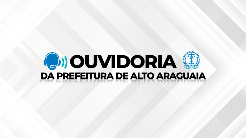 Orientação da ouvidoria da Prefeitura de Alto Araguaia